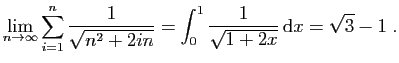 $ \displaystyle
\lim_{n\rightarrow\infty} \sum_{i=1}^{n} \frac{1}{\sqrt{n^2+2in}}
=\int_0^1 \frac{1}{\sqrt{1+2x}} \mathrm{d}x = \sqrt{3}-1\;.
$