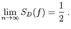 $\displaystyle \lim_{n\to\infty} S_D(f)=\frac{1}{2}\;.
$