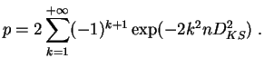 $\displaystyle p = 2\sum_{k=1}^{+\infty}(-1)^{k+1}\exp(-2k^2 n D_{KS}^2)\;.
$