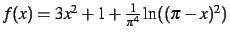 $ f(x)=3x^2+1+\frac{1}{\pi^4}\ln((\pi-x)^2)$