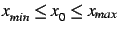 $ x_{min}\leq x_0 \leq x_{max}$