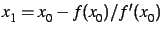 $ x_1=x_0 -f(x_0)/f'(x_0)$
