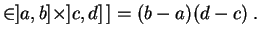 $\displaystyle \in ]a,b]\times ]c,d] \,]
=(b-a)(d-c)
\;.
$