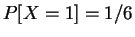 $ P[X=1]=1/6$