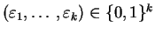 $ (\varepsilon _1,\ldots ,\varepsilon_k)\in \{0,1\}^k$