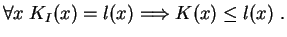 $\displaystyle \forall x\;
K_{I}(x)=l(x)
\Longrightarrow K(x)\leq l(x)
\;.
$