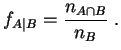 $ f_{A\vert B}=\displaystyle{\frac{n_{A\cap B}}{n_B}}\;.$