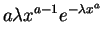 $\displaystyle a\lambda x^{a-1} e^{-\lambda x^a}\,$