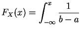 $\displaystyle F_X(x)
=\int_{-\infty }^x\frac{1}{b-a}$