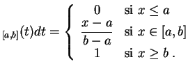 $\displaystyle _{[a,b]}(t)dt
= \left\{
\begin{array}{cl}
0 & \mbox{si } x\leq a ...
...
& \mbox{si } x\in [a,b]
\\
1 & \mbox{si } x\geq b
\;.
\end{array}\right.
$