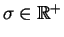 $ \sigma\in \mathbb{R}^+$