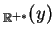 $\displaystyle _{\mathbb{R}^{+*}}(y)
$