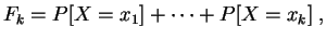 $\displaystyle F_k = P[X=x_1]+\cdots+P[X=x_k]\;,
$