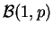 $ {\cal B}(1,p)$