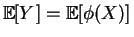 $ \mathbb{E}[Y]=\mathbb{E}[\phi(X)]$