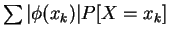 $ \sum \vert\phi(x_k)\vert P[X=x_k]$