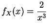 $\displaystyle f_X(x)
=\frac{2}{x^3}$