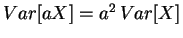 $ Var[aX]=a^2\,Var[X]$