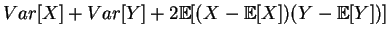 $\displaystyle Var[X]+Var[Y]+2\mathbb{E}[(X-\mathbb{E}[X])(Y-\mathbb{E}[Y])]$