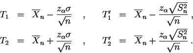 \begin{displaymath}
\begin{array}{cclcccl}
T_1& =& \overline X_n-
\displaystyle...
...aystyle{\frac{z_\alpha \sqrt{S_n^2} }{\sqrt{n}}}\;.
\end{array}\end{displaymath}