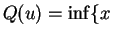 $\displaystyle Q(u) = \inf\{x$