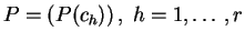 $ P=(P(c_h))\,,\;h=1,\ldots,r$