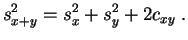 $\displaystyle s^2_{x+y} = s_x^2 + s_y^2 + 2c_{xy}\;.
$