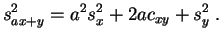 $\displaystyle s^2_{ax+y} = a^2s_x^2 + 2ac_{xy} + s_y^2\;.
$