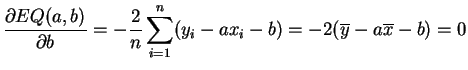 $\displaystyle \frac{\partial EQ(a,b)}{\partial b} =-\frac{2}{n}
\sum_{i=1}^n (y_i - ax_i-b)
= -2(\overline{y} - a\overline{x} -b)=0
$