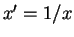 $ x'=1/x$