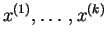 $ x^{(1)},\ldots,x^{(k)}$