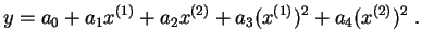 $\displaystyle y=a_0+a_1x^{(1)}+a_2x^{(2)}+a_3 (x^{(1)})^2 + a_4 (x^{(2)})^2\;.
$