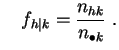 $\displaystyle \quad
f_{h\vert k} = \frac{n_{hk}}{ n_{\bullet k}}\;.
$