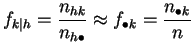 $\displaystyle f_{k\vert h} = \frac{n_{hk}}{n_{h\bullet}}\approx
f_{\bullet k} = \frac{n_{\bullet k}}{ n}$