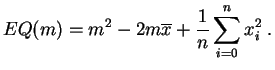 $\displaystyle EQ(m) = m^2 - 2m \overline{x} +\frac{1}{n} \sum_{i=0}^n x_i^2\;.
$