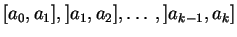 $ [a_0,a_1], ]a_1,a_2],\ldots,]a_{k-1}, a_k]$